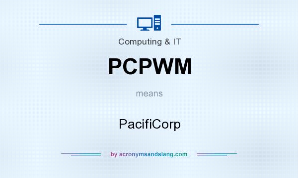 What does PCPWM mean? It stands for PacifiCorp