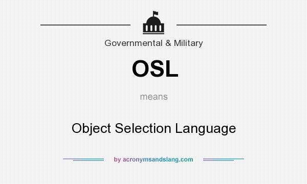 What does OSL mean? It stands for Object Selection Language