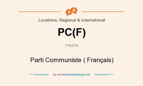 What does PC(F) mean? It stands for Parti Communiste ( Français)
