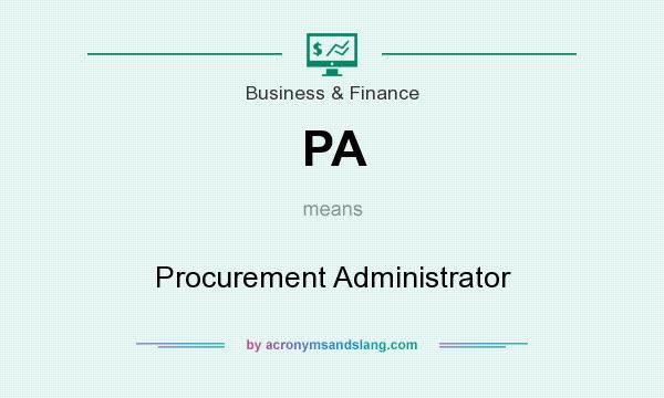 What does PA mean? It stands for Procurement Administrator