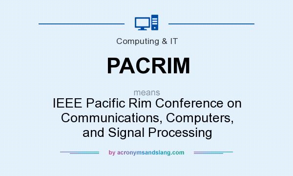 What does PACRIM mean? It stands for IEEE Pacific Rim Conference on Communications, Computers, and Signal Processing