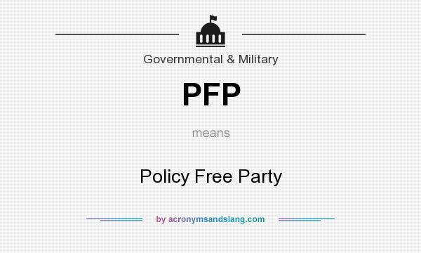 What does PFP mean? It stands for Policy Free Party