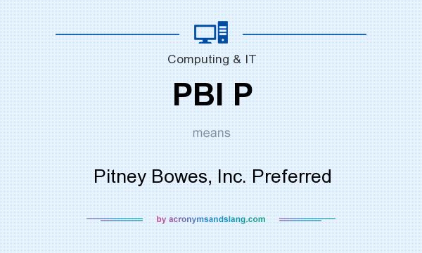 What does PBI P mean? It stands for Pitney Bowes, Inc. Preferred
