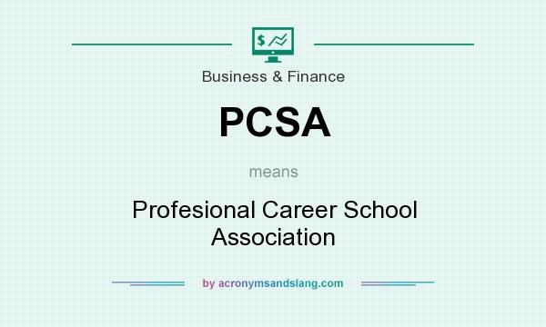 What does PCSA mean? It stands for Profesional Career School Association