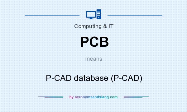 What does PCB mean? It stands for P-CAD database (P-CAD)