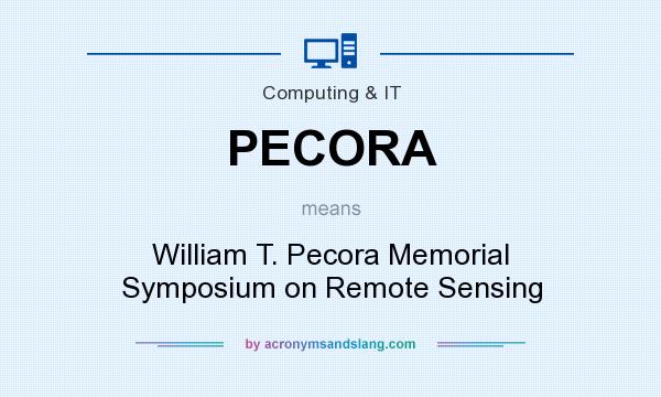 What does PECORA mean? It stands for William T. Pecora Memorial Symposium on Remote Sensing