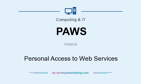 What does PAWS mean? It stands for Personal Access to Web Services