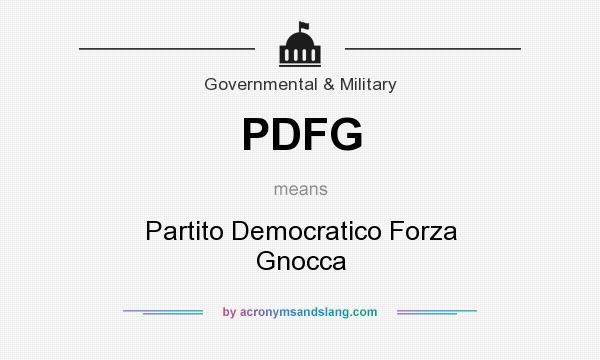 What does PDFG mean? It stands for Partito Democratico Forza Gnocca