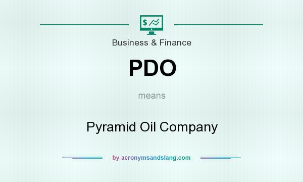 What does PDO mean? It stands for Pyramid Oil Company