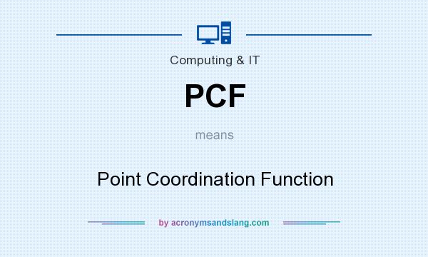 What does PCF mean? It stands for Point Coordination Function