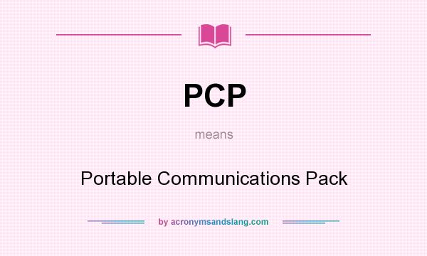 What does PCP mean? It stands for Portable Communications Pack
