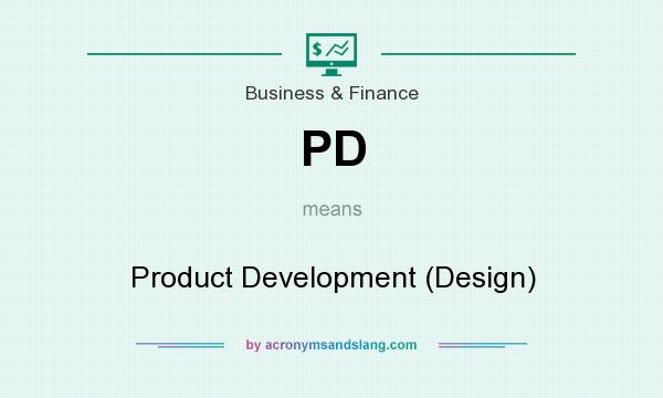 What does PD mean? It stands for Product Development (Design)