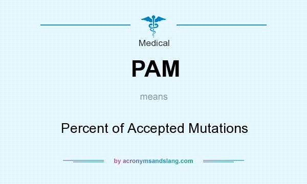What does PAM mean? It stands for Percent of Accepted Mutations