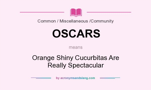 What does OSCARS mean? It stands for Orange Shiny Cucurbitas Are Really Spectacular