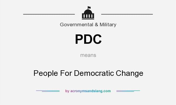 What does PDC mean? It stands for People For Democratic Change