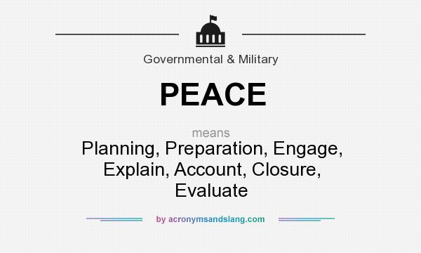 What does PEACE mean? It stands for Planning, Preparation, Engage, Explain, Account, Closure, Evaluate