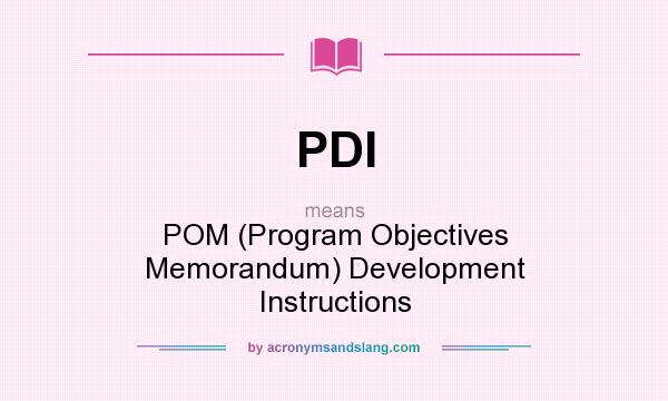 What does PDI mean? It stands for POM (Program Objectives Memorandum) Development Instructions