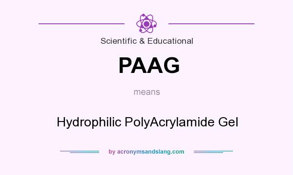 What does PAAG mean? It stands for Hydrophilic PolyAcrylamide Gel