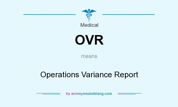 What does OVR mean? It stands for Operations Variance Report