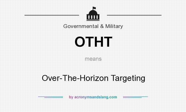 What does OTHT mean? It stands for Over-The-Horizon Targeting
