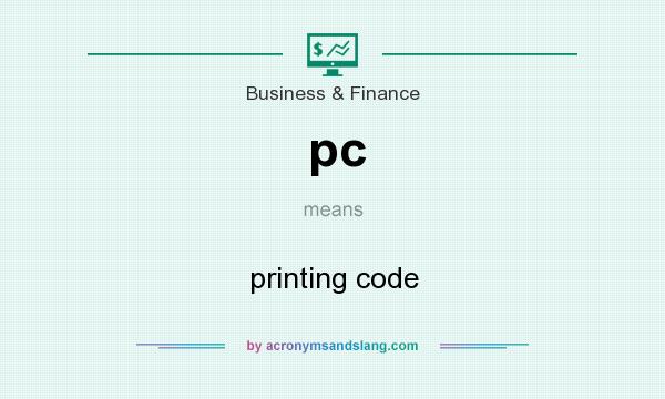 What does pc mean? It stands for printing code