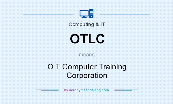 What does OTLC mean? It stands for O T Computer Training Corporation