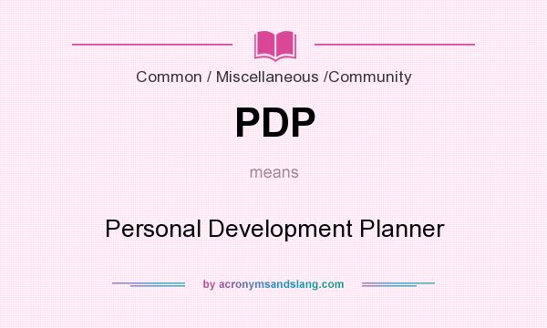What does PDP mean? It stands for Personal Development Planner