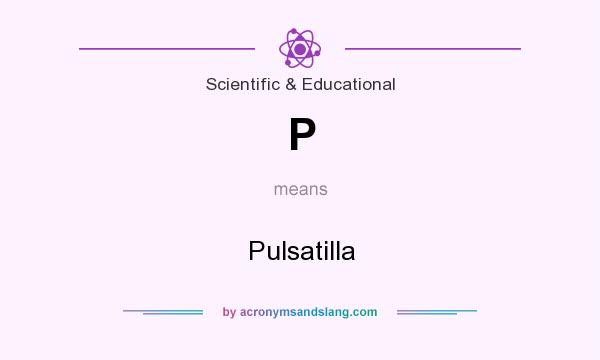 What does P mean? It stands for Pulsatilla