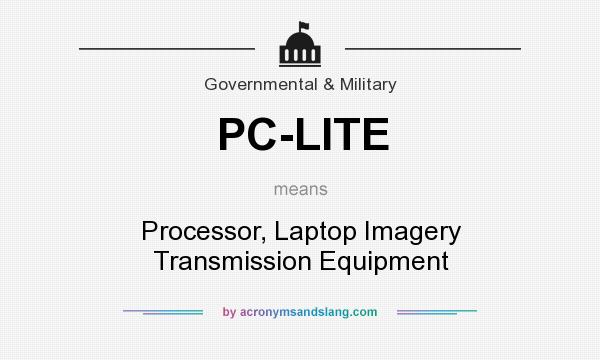 What does PC-LITE mean? It stands for Processor, Laptop Imagery Transmission Equipment