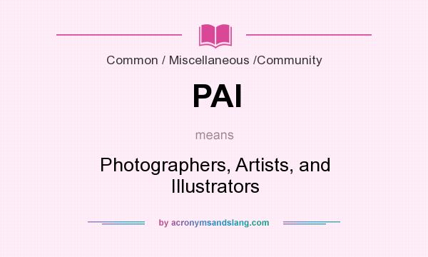 What does PAI mean? It stands for Photographers, Artists, and Illustrators