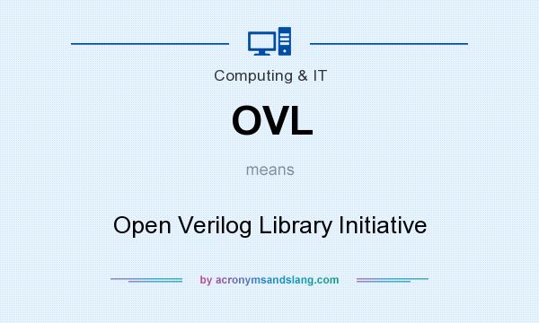 What does OVL mean? It stands for Open Verilog Library Initiative