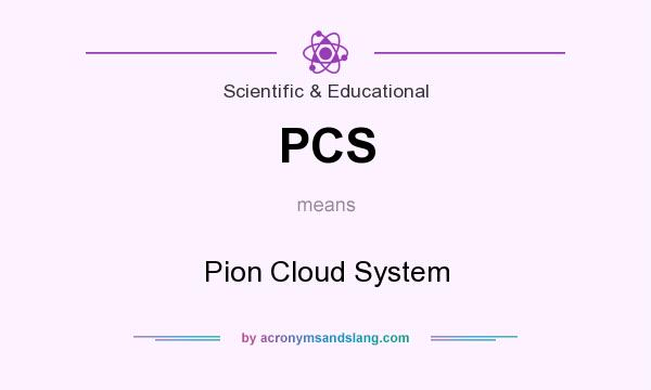 What does PCS mean? It stands for Pion Cloud System