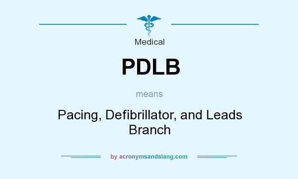 What does PDLB mean? It stands for Pacing, Defibrillator, and Leads Branch