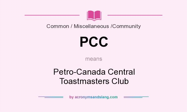 What does PCC mean? It stands for Petro-Canada Central Toastmasters Club