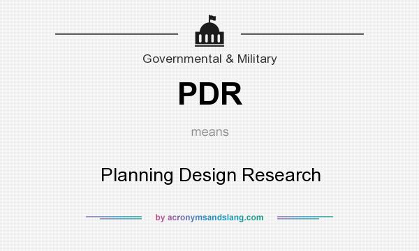 What does PDR mean? It stands for Planning Design Research