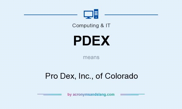 What does PDEX mean? It stands for Pro Dex, Inc., of Colorado
