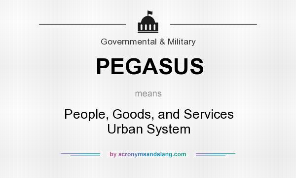 What does PEGASUS mean? It stands for People, Goods, and Services Urban System
