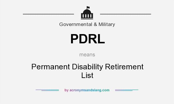What does PDRL mean? It stands for Permanent Disability Retirement List