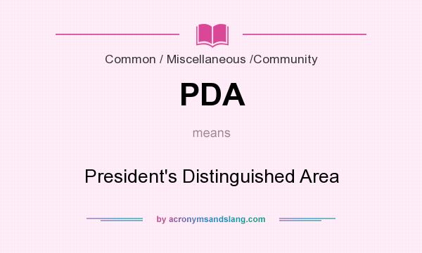 What does PDA mean? It stands for President`s Distinguished Area