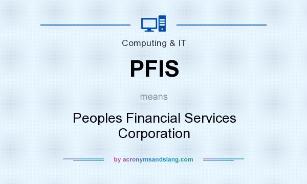 What does PFIS mean? It stands for Peoples Financial Services Corporation