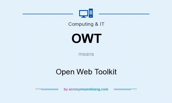 What does OWT mean? It stands for Open Web Toolkit