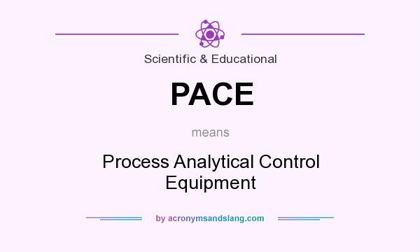 What does PACE mean? It stands for Process Analytical Control Equipment
