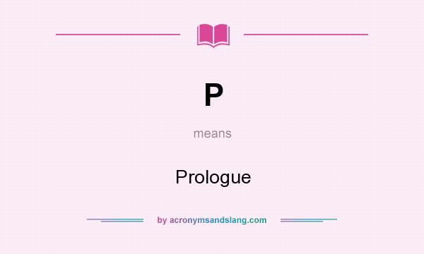 What does P mean? It stands for Prologue