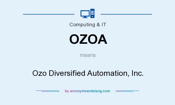 What does OZOA mean? It stands for Ozo Diversified Automation, Inc.