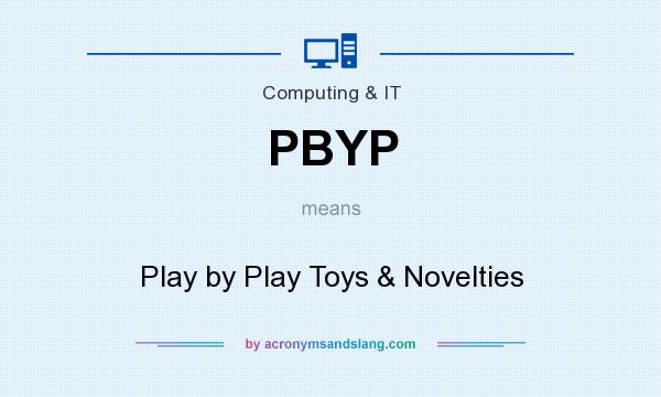 What does PBYP mean? It stands for Play by Play Toys & Novelties