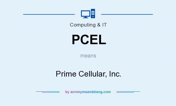 What does PCEL mean? It stands for Prime Cellular, Inc.