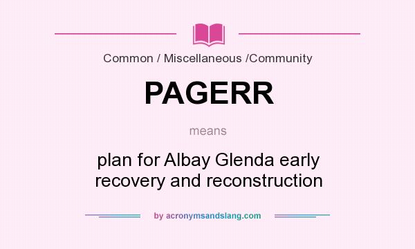 What does PAGERR mean? It stands for plan for Albay Glenda early recovery and reconstruction