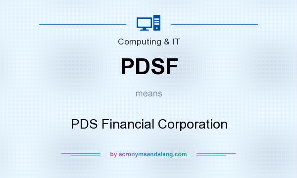 What does PDSF mean? It stands for PDS Financial Corporation