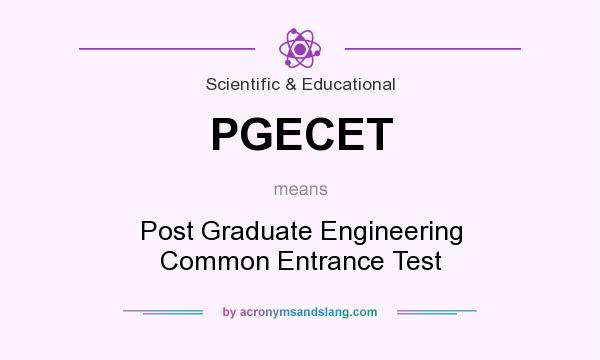 What does PGECET mean? It stands for Post Graduate Engineering Common Entrance Test