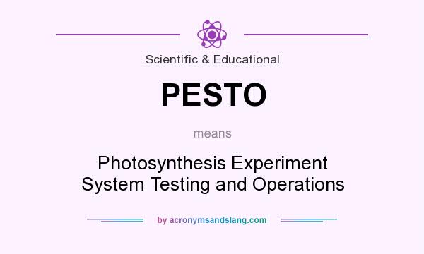 What does PESTO mean? It stands for Photosynthesis Experiment System Testing and Operations